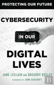 Cybersecurity In Our Digital Lives