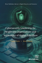 Cybersecurity Leadership For Healthcare Organizations And Institutions Of Higher Education