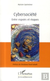 Cybersociété ; Entre Espoirs Et Risques