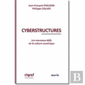 Cyberstructures ; Les Nouveaux Défis De La Culture Numérique
