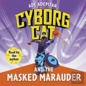 Cyborg Cat And The Masked Marauder