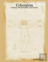 Cyborgism: Cyborgs, Performance And Society