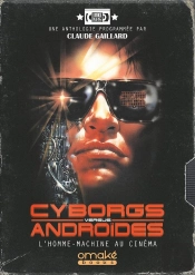 Cyborgs Versus Androïdes ; L'Homme-Machine Au Cinéma