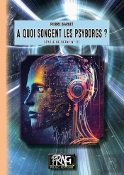 Cycle De Setni Tome 2 : A Quoi Songent Les Psyborgs ?