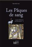 Cycle D'Ernaut De Jérusalem T.2 ; Les Pâques De Sang