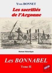 Cycle Litteraire 'Les Bonnabel' - Tome Ii - T02 - Les Sacrifies De L'Argonne - Cycle Litteraire 'Les