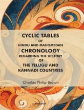Cyclic Tables Of Hindu And Mahomedan Chronology Regarding The History Of The Telugu And Kannadi Countries