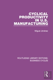 Cyclical Productivity In Us Manufacturing (Rle: Business Cycles)