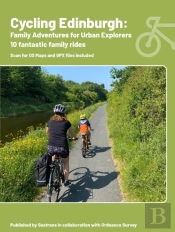Cycling Edinburgh: Family Adventures For Urban Explorers