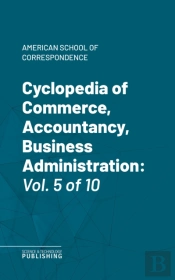 Cyclopedia Of Commerce, Accountancy, Business Administration