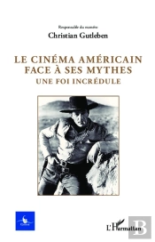 Cycnos : Le Cinéma Américain Face À Ses Mythes ; Une Foi Incrédule