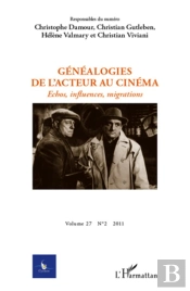 Cycnos Tome 27/2 : Genéalogies De L'Acteur Au Cinéma ; Échos, Influences, Migrations