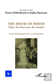 Cycnos Tome 30 : The House Of Mirth ; Chez Les Heureux Du Monde ; Une Esthétique De La Diversion