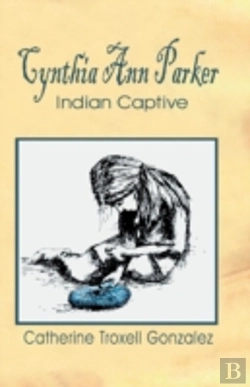 Bertrand.pt - Cynthia Ann Parker: Indian Captive