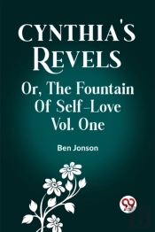 Cynthia'S Revels Or, The Fountain Of Self-Love Vol. One