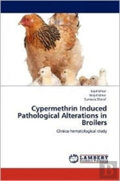 Cypermethrin Induced Pathological Alterations In Broilers