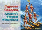 Cypress Gardens, America'S Tropical Wonderland