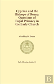 Cyprian And The Bishops Of Rome