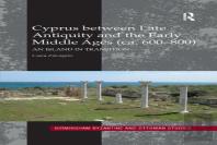 Cyprus Between Late Antiquity And The Early Middle Ages (Ca. 600â€“800)