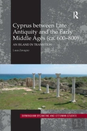 Cyprus Between Late Antiquity And The Early Middle Ages (Ca. 600â€“800)