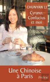 Cyrano, Confucius Et Moi ; Une Chinoise À Paris