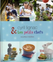 Cyril Lignac Et Les Petits Chefs ; 30 Recettes Inédites