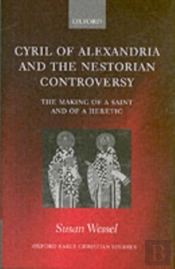 Cyril Of Alexandria And The Nestorian Controversy