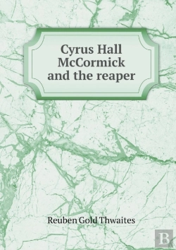 Bertrand.pt - Cyrus Hall Mccormick And The Reaper