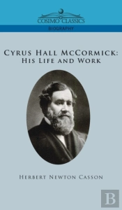 Cyrus Hall Mccormick His Life And Work