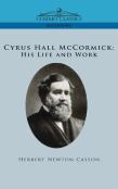 Cyrus Hall Mccormick His Life And Work