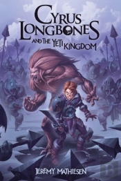 Cyrus Longbones And The Yeti Kingdom