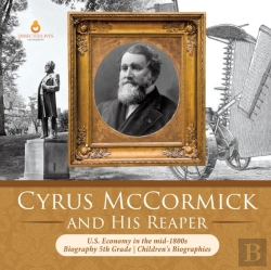 Bertrand.pt - Cyrus Mccormick And His Reaper   U.S. Ec