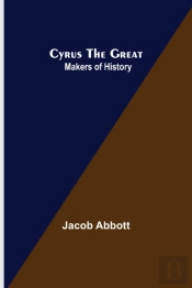 Cyrus The Great; Makers Of History