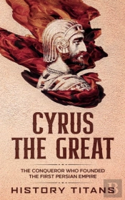 Cyrus The Great