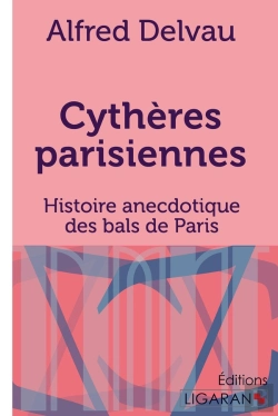 Bertrand.pt - Cythères Parisiennes ; Histoire Anecdotique Des Bals De Paris