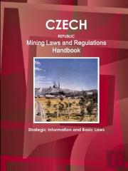 Czech Republic Mining Laws And Regulations Handbook - Strategic Information And Basic Laws
