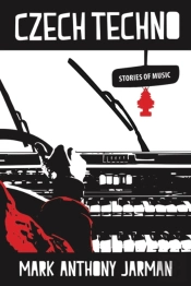 Czech Techno & Other Stories Of Music