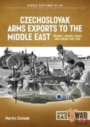 Czechoslovak Arms Exports To The Middle East Volume 1
