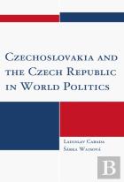 Czechoslovakia And The Czech Republic In World Politics