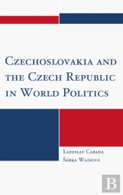Czechoslovakia And The Czech Republic In World Politics