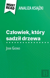 Czlowiek, Który Sadzil Drzewa Ksiazka Jean Giono (Analiza Ksiazki) : Pelna Analiza I Szczególowe Podsumowanie Pracy