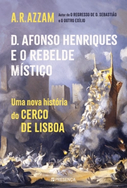 Bertrand.pt - D. Afonso Henriques e o Rebelde Místico