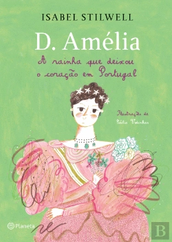 Bertrand.pt - D. Amélia - A Rainha que Deixou o Coração em Portugal