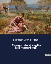 D Annunzio Al Vaglio Dell Humorismo