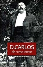D. Carlos de Corpo Inteiro