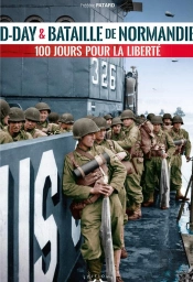 D-Day & Bataille De Normandie :  100 Jours Pour La Liberte