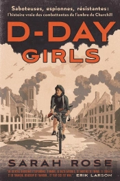 D-Day Girls : Saboteuses, Espionnes, Résistantes: L'Histoire Vraie Des Combattantes De L'Ombre De Churchill