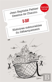 D-Day : Histoires Mémorables Du Débarquement Et De La Bataille De Normandie