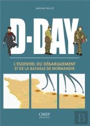 D-Day L Essentiel Du Debarquement Et De La Bataille De Normandie (Fr)