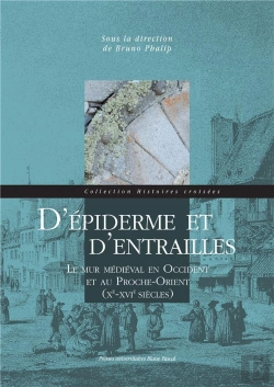 Bertrand.pt - D' Épiderme Et D'Entrailles : Le Mur Médiéval En Occident Et Au Proche-Orient (Xe-Xvie Siècles)